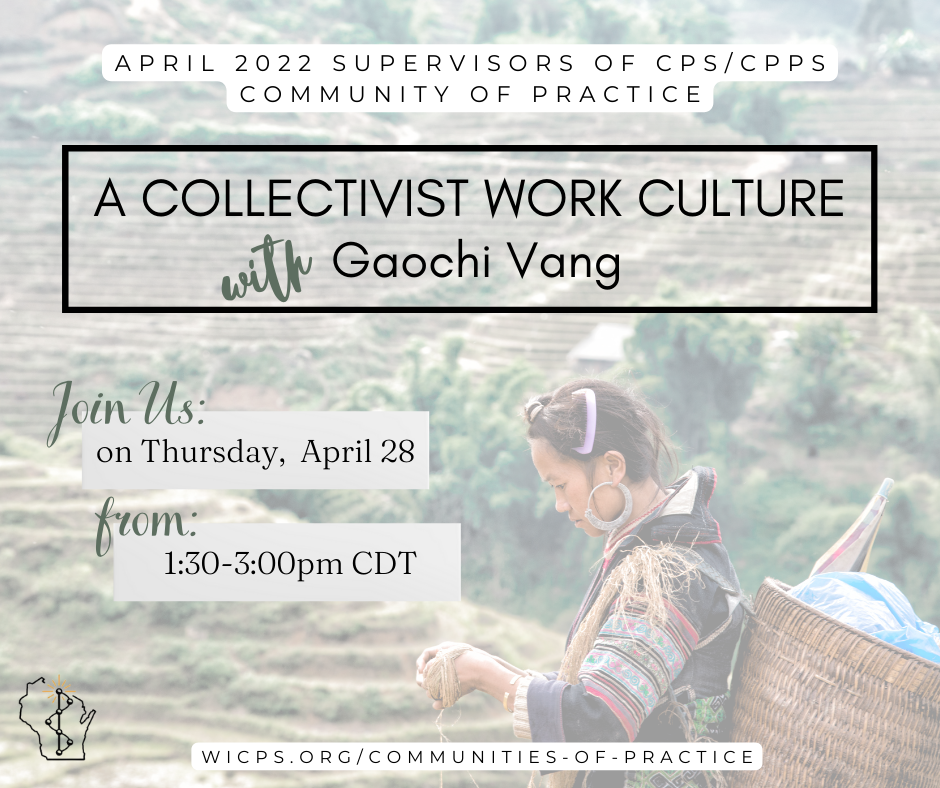 A green and brown background with an indigenous woman in the bottom right hand corner. She is wearing a traditional Hmong shirt that multicolored. She is also wearing silver hoop earrings, has a purple comb in her hair, and is carrying a wooden basket on her back with a blue bag and multicolor umbrella in it. The announcement shares that April 2022's supervisors of CPS/CPPS community of practice will be on 