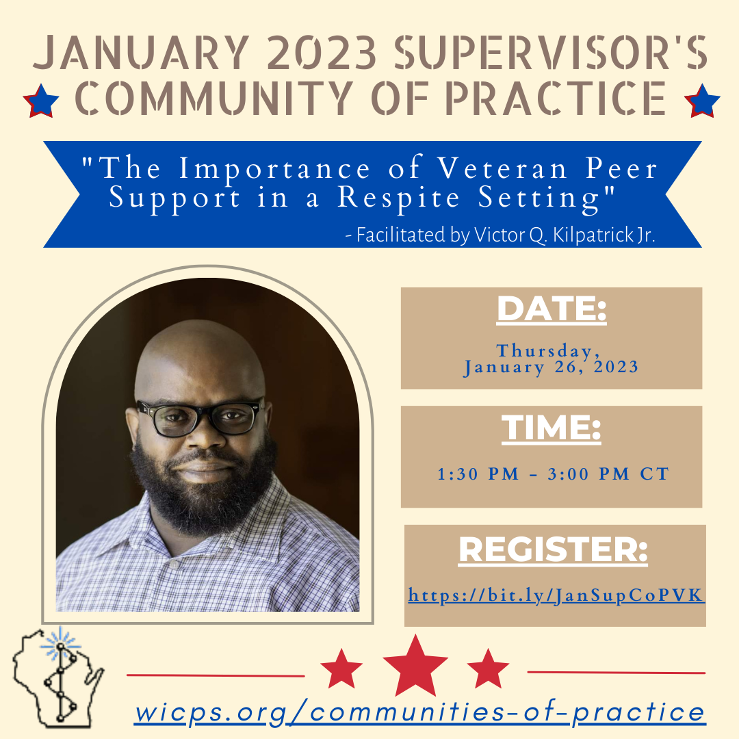 Background is a tan color. In the center left side, a photo of Victor Q. Kilpatrick Jr. is shown. Victor is an African American man and is wearing a plaid top, glasses, is smiling and has a full beard! Texts read: January 2023 Supervisor's Community of Practice. 